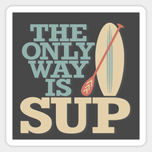 The Only Way Is SUP Magnet